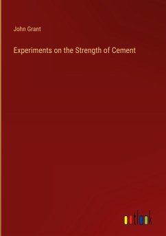 Experiments on the Strength of Cement - Grant, John