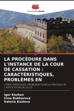 LA PROCÉDURE DANS L'INSTANCE DE LA COUR DE CASSATION : CARACTÉRISTIQUES, PROBLÈMES EN - Kozhan, Igor;Bukharova, Irina;Kozlova, Valeria