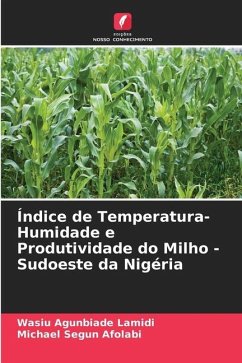 Índice de Temperatura-Humidade e Produtividade do Milho - Sudoeste da Nigéria - Lamidi, Wasiu Agunbiade;Afolabi, Michael Segun