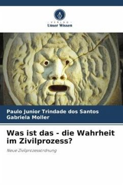 Was ist das - die Wahrheit im Zivilprozess? - Trindade dos Santos, Paulo Junior;Moller, Gabriela