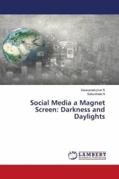 Social Media a Magnet Screen: Darkness and Daylights - S, Saravanakumar;N, Sakunthala