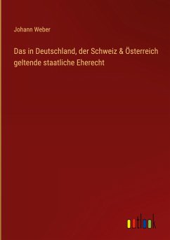 Das in Deutschland, der Schweiz & Österreich geltende staatliche Eherecht