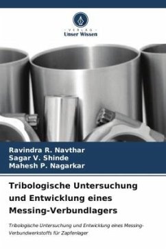 Tribologische Untersuchung und Entwicklung eines Messing-Verbundlagers - Navthar, Ravindra R.;Shinde, Sagar V.;Nagarkar, Mahesh P.