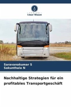 Nachhaltige Strategien für ein profitables Transportgeschäft - S, Saravanakumar;N, Sakunthala