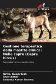 Gestione terapeutica della mastite clinica: Nelle capre (Capra hircus)