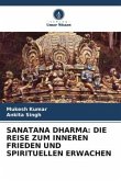 SANATANA DHARMA: DIE REISE ZUM INNEREN FRIEDEN UND SPIRITUELLEN ERWACHEN