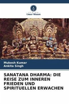 SANATANA DHARMA: DIE REISE ZUM INNEREN FRIEDEN UND SPIRITUELLEN ERWACHEN - Kumar, Mukesh;Singh, Ankita