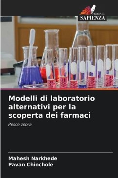 Modelli di laboratorio alternativi per la scoperta dei farmaci - Narkhede, Mahesh;Chinchole, Pavan