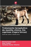 Tratamento terapêutico da mastite clínica: Em caprinos (Capra hircus)
