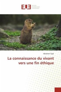 La connaissance du vivant vers une fin éthique - Tapé, Abraham