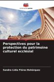 Perspectives pour la protection du patrimoine culturel ecclésial