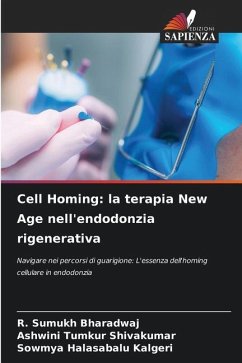 Cell Homing: la terapia New Age nell'endodonzia rigenerativa - Bharadwaj, R. Sumukh;Shivakumar, Ashwini Tumkur;Kalgeri, Sowmya Halasabalu