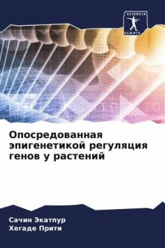 Oposredowannaq äpigenetikoj regulqciq genow u rastenij - Jekatpur, Sachin;Priti, Hegade
