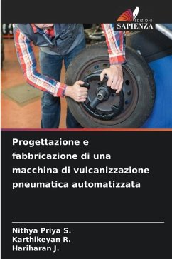 Progettazione e fabbricazione di una macchina di vulcanizzazione pneumatica automatizzata - S., Nithya Priya;R., Karthikeyan;J., Hariharan