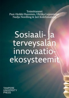 Sosiaali- ja terveysalan innovaatioekosysteemit - Rannisto, Pasi-Heikki; Leponiemi, Ulriika; Nordling, Nadja; Kolehmainen, Jari