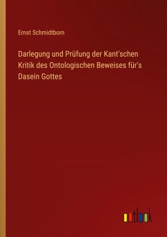 Darlegung und Prüfung der Kant'schen Kritik des Ontologischen Beweises für's Dasein Gottes