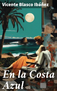 En la Costa Azul (eBook, ePUB) - Blasco Ibáñez, Vicente