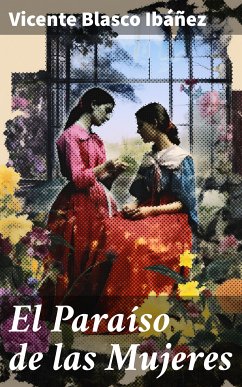 El Paraíso de las Mujeres (eBook, ePUB) - Blasco Ibáñez, Vicente