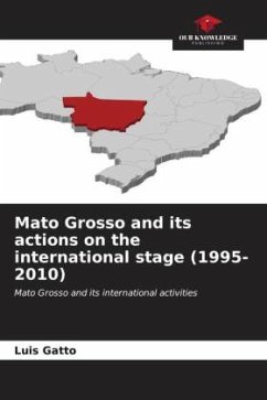Mato Grosso and its actions on the international stage (1995-2010) - Gatto, Luis
