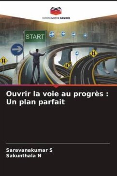 Ouvrir la voie au progrès : Un plan parfait - S, Saravanakumar;N, Sakunthala