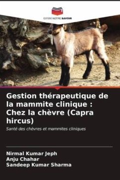 Gestion thérapeutique de la mammite clinique : Chez la chèvre (Capra hircus) - Jeph, Nirmal Kumar;Chahar, Anju;Sharma, Sandeep Kumar