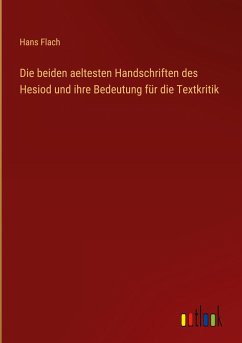 Die beiden aeltesten Handschriften des Hesiod und ihre Bedeutung für die Textkritik