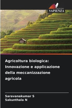 Agricoltura biologica: Innovazione e applicazione della meccanizzazione agricola - S, Saravanakumar;N, Sakunthala