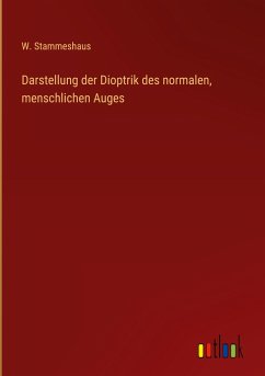 Darstellung der Dioptrik des normalen, menschlichen Auges - Stammeshaus, W.