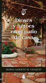 Dioses y héroes en el patio de casa (fixed-layout eBook, ePUB)