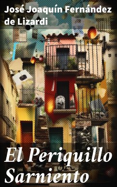 El Periquillo Sarniento (eBook, ePUB) - Fernández de Lizardi, José Joaquín