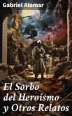 El Sorbo del Heroísmo y Otros Relatos (eBook, ePUB)