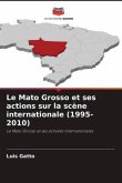 Le Mato Grosso et ses actions sur la scène internationale (1995-2010)
