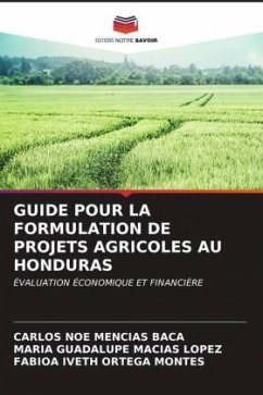 GUIDE POUR LA FORMULATION DE PROJETS AGRICOLES AU HONDURAS - Mencias Baca, Carlos Noe;Macías López, María Guadalupe;ORTEGA MONTES, FABIOA IVETH