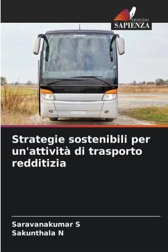 Strategie sostenibili per un'attività di trasporto redditizia - S, Saravanakumar;N, Sakunthala