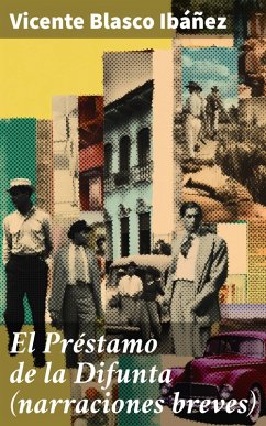 El Préstamo de la Difunta (narraciones breves) (eBook, ePUB) - Blasco Ibáñez, Vicente