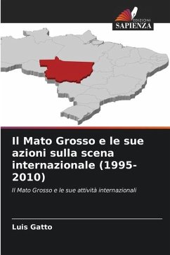 Il Mato Grosso e le sue azioni sulla scena internazionale (1995-2010) - Gatto, Luis