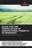 GUIDE FOR THE FORMULATION OF AGRICULTURAL PROJECTS IN HONDURAS