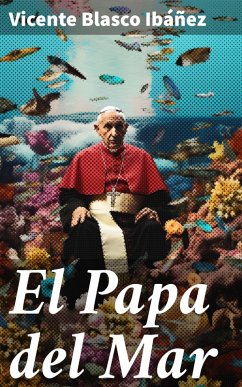 El Papa del Mar (eBook, ePUB) - Blasco Ibáñez, Vicente