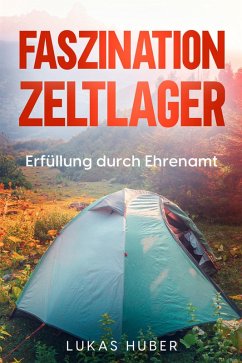 Faszination Zeltlager (eBook, ePUB) - Huber, Lukas