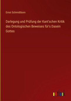Darlegung und Prüfung der Kant'schen Kritik des Ontologischen Beweises für's Dasein Gottes