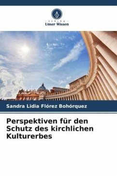 Perspektiven für den Schutz des kirchlichen Kulturerbes - Flórez Bohórquez, Sandra Lidia