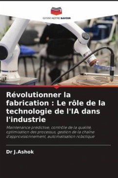 Révolutionner la fabrication : Le rôle de la technologie de l'IA dans l'industrie - J.Ashok, Dr