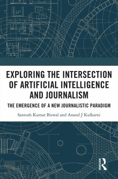 Exploring the Intersection of Artificial Intelligence and Journalism (eBook, PDF) - Biswal, Santosh Kumar; Kulkarni, Anand J.