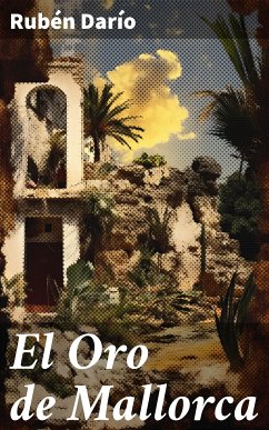 El Oro de Mallorca (eBook, ePUB) - Darío, Rubén