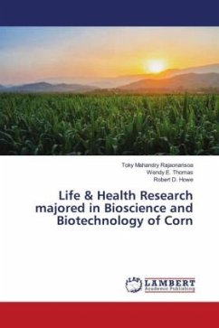 Life & Health Research majored in Bioscience and Biotechnology of Corn - Rajaonarisoa, Toky Mahandry;Thomas, Wendy E.;Howe, Robert D.