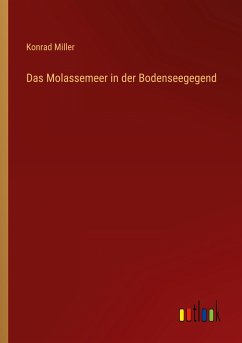 Das Molassemeer in der Bodenseegegend - Miller, Konrad