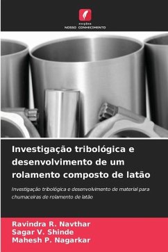 Investigação tribológica e desenvolvimento de um rolamento composto de latão - Navthar, Ravindra R.;Shinde, Sagar V.;Nagarkar, Mahesh P.