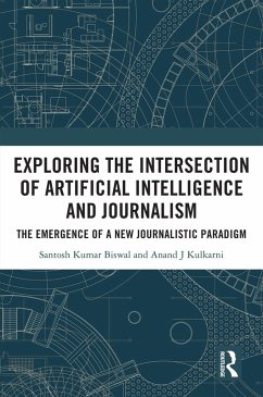 Exploring the Intersection of Artificial Intelligence and Journalism (eBook, ePUB) - Biswal, Santosh Kumar; Kulkarni, Anand J.