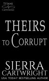 Theirs to Corrupt (Titans Captivated, #5) (eBook, ePUB)