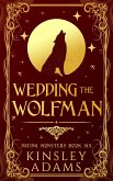 Wedding the Wolfman (Dating Monsters, #6) (eBook, ePUB)
